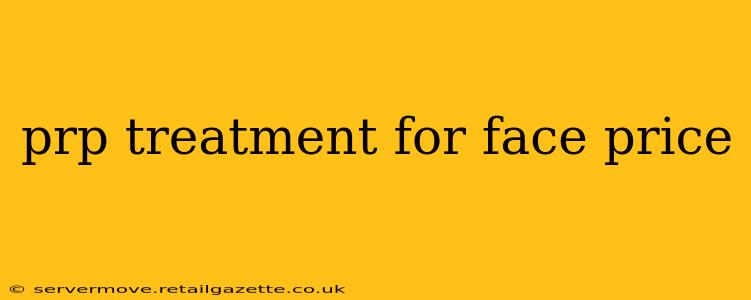 prp treatment for face price