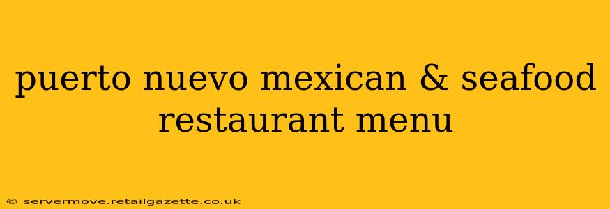 puerto nuevo mexican & seafood restaurant menu