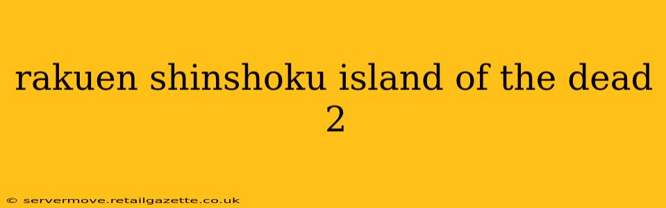 rakuen shinshoku island of the dead 2