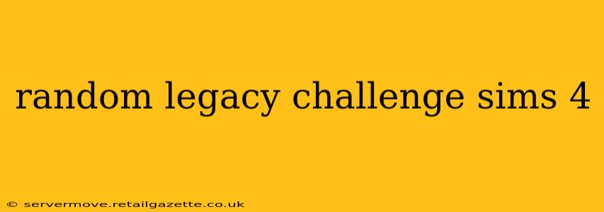 random legacy challenge sims 4