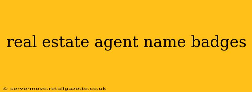real estate agent name badges