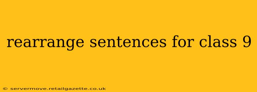 rearrange sentences for class 9