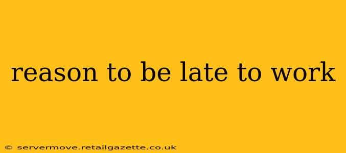 reason to be late to work