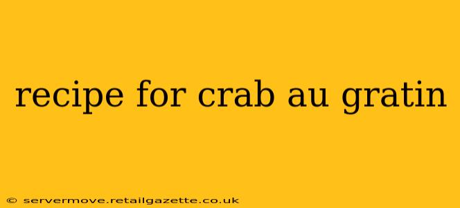 recipe for crab au gratin