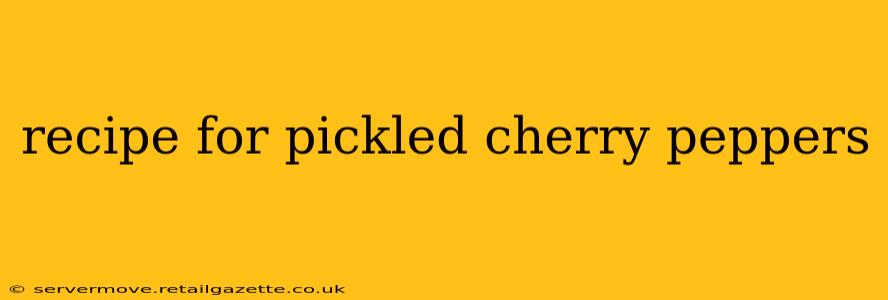 recipe for pickled cherry peppers