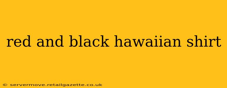 red and black hawaiian shirt