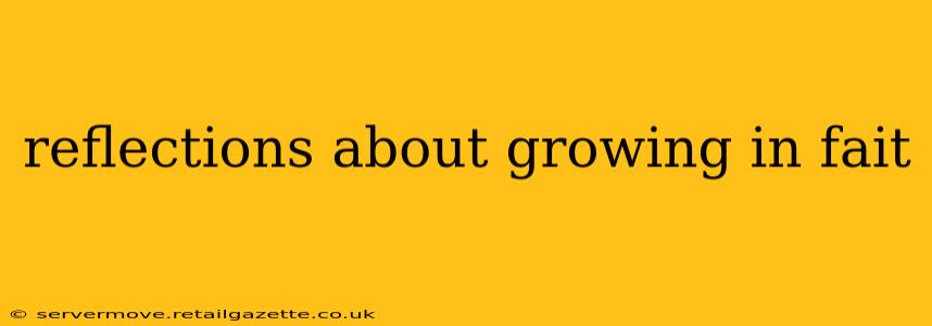 reflections about growing in fait