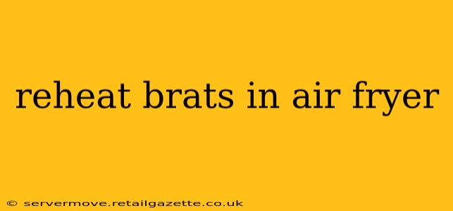 reheat brats in air fryer