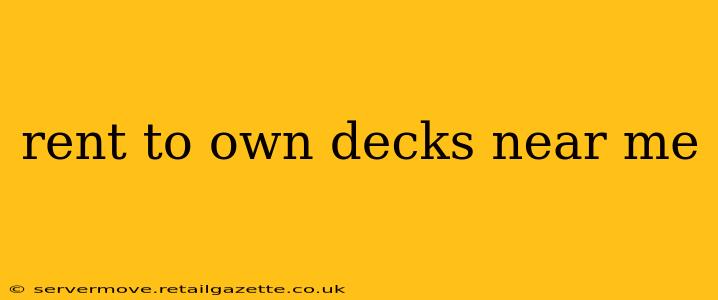 rent to own decks near me
