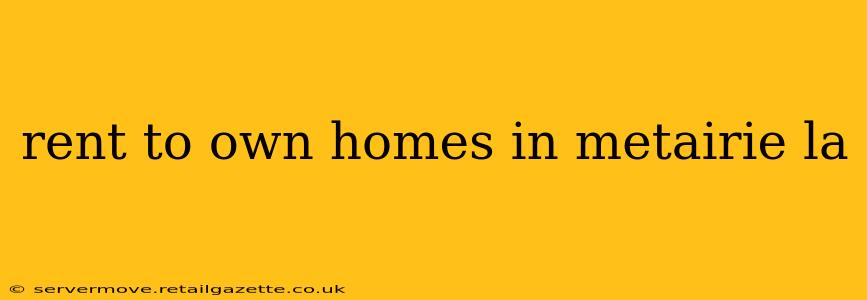 rent to own homes in metairie la