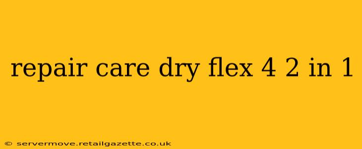 repair care dry flex 4 2 in 1