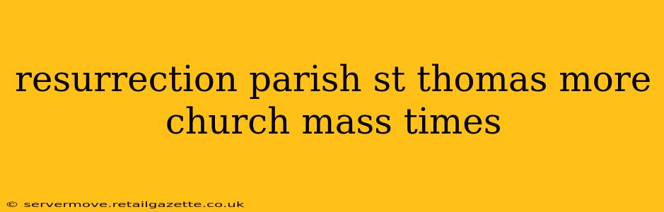 resurrection parish st thomas more church mass times