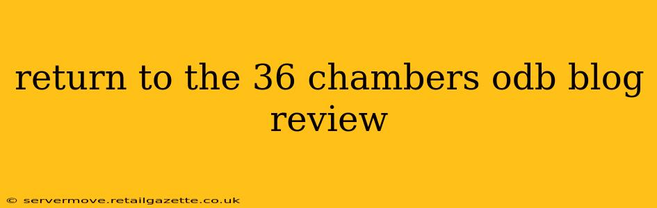 return to the 36 chambers odb blog review