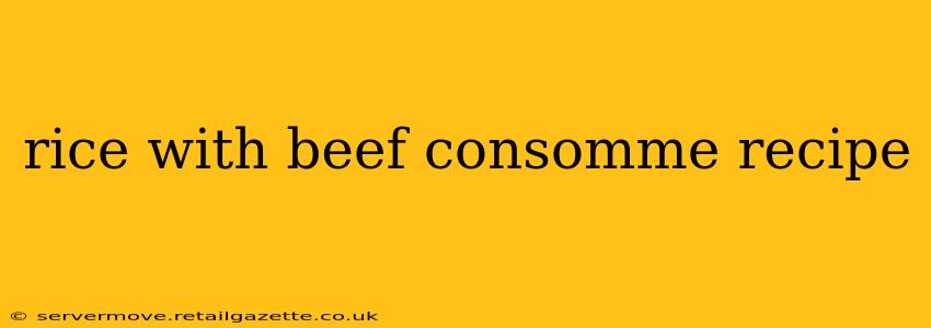 rice with beef consomme recipe