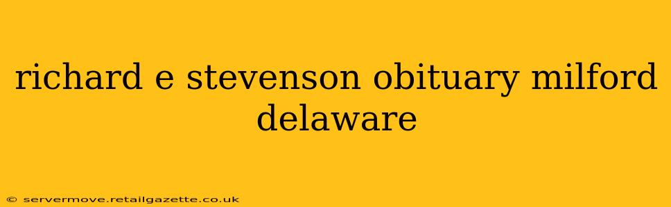 richard e stevenson obituary milford delaware