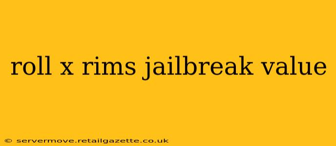 roll x rims jailbreak value