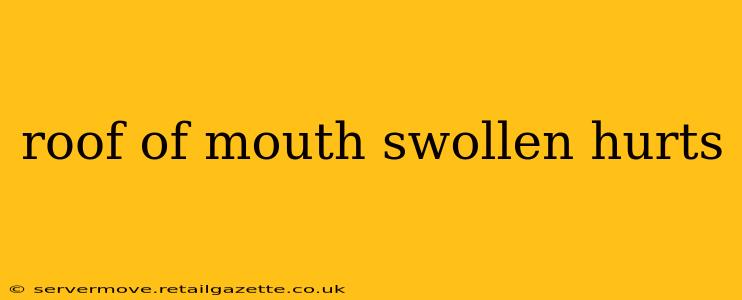 roof of mouth swollen hurts