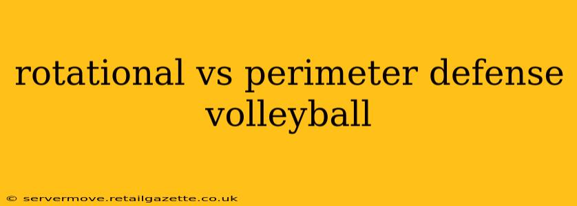 rotational vs perimeter defense volleyball