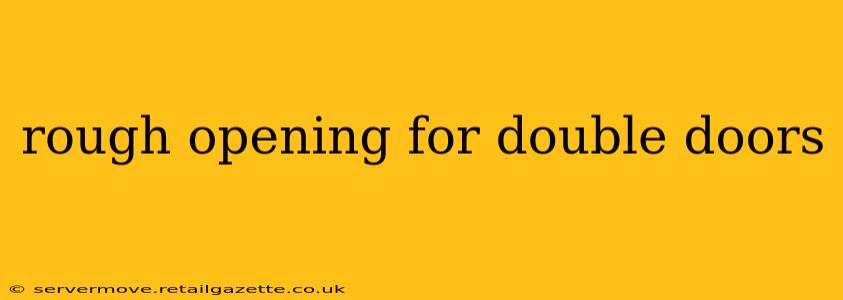 rough opening for double doors