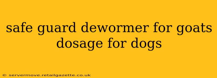 safe guard dewormer for goats dosage for dogs