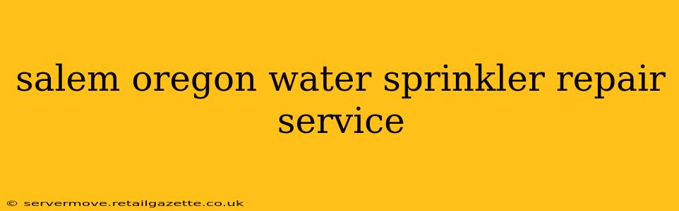 salem oregon water sprinkler repair service