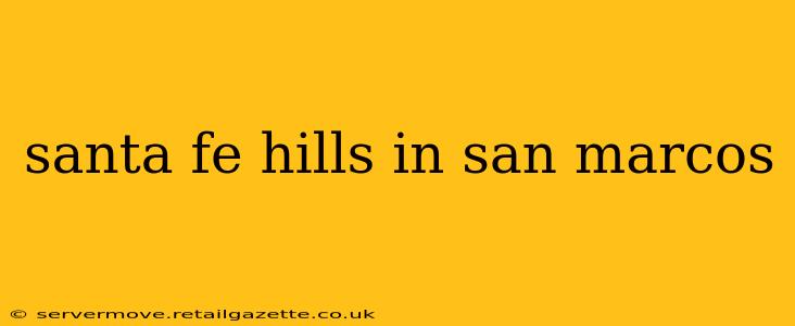 santa fe hills in san marcos