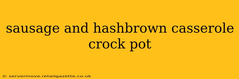 sausage and hashbrown casserole crock pot