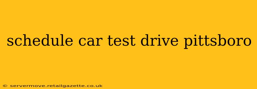 schedule car test drive pittsboro