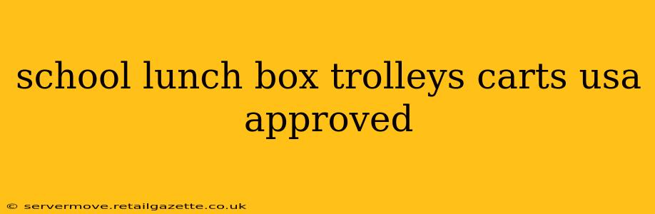 school lunch box trolleys carts usa approved