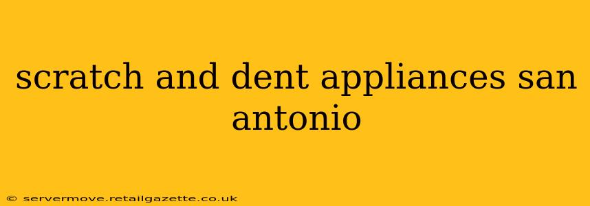 scratch and dent appliances san antonio