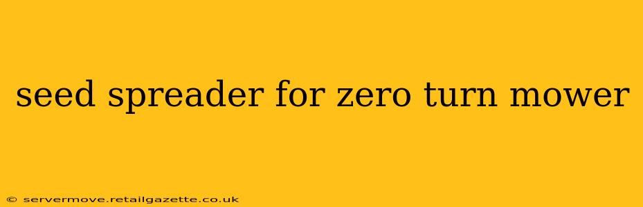 seed spreader for zero turn mower