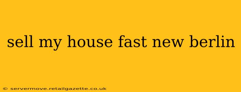 sell my house fast new berlin