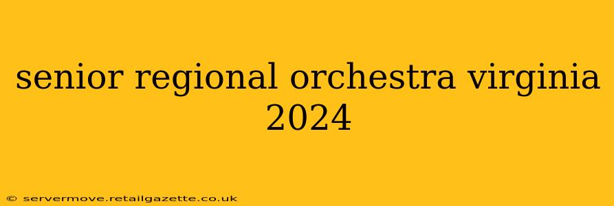 senior regional orchestra virginia 2024