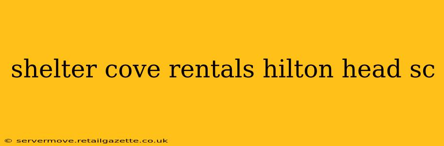 shelter cove rentals hilton head sc