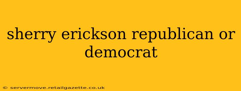 sherry erickson republican or democrat