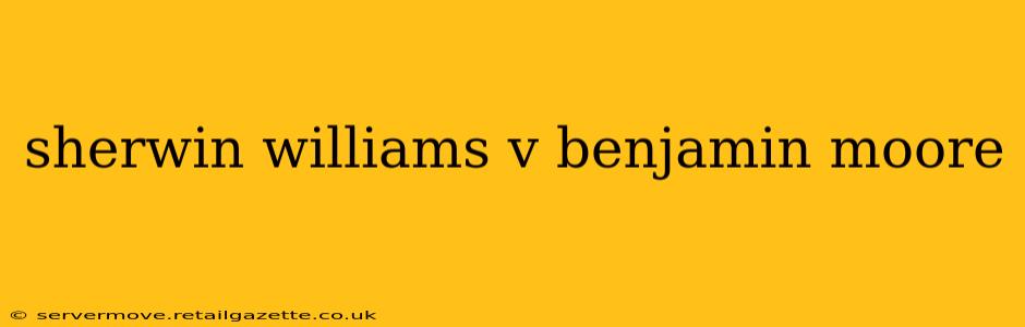 sherwin williams v benjamin moore