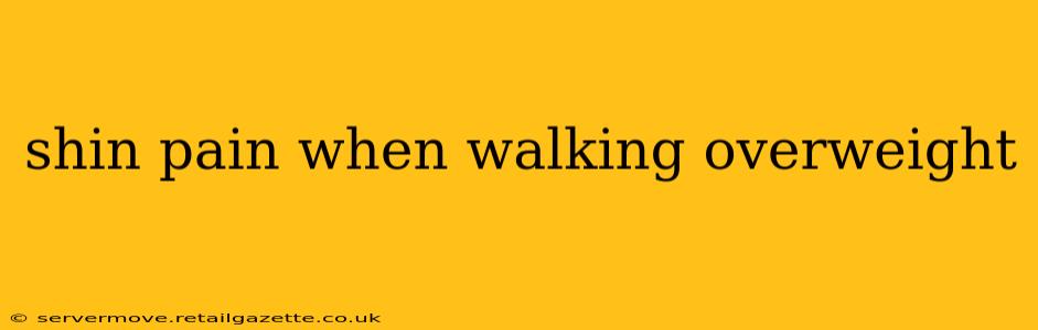 shin pain when walking overweight