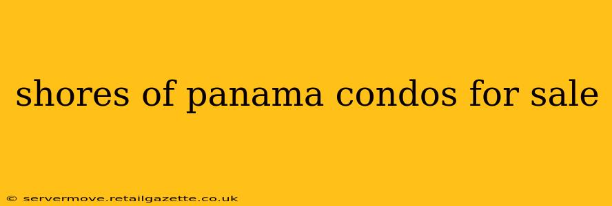 shores of panama condos for sale