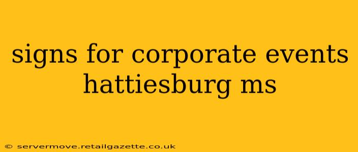 signs for corporate events hattiesburg ms