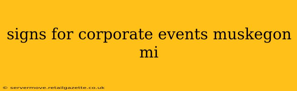 signs for corporate events muskegon mi