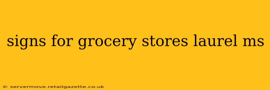 signs for grocery stores laurel ms