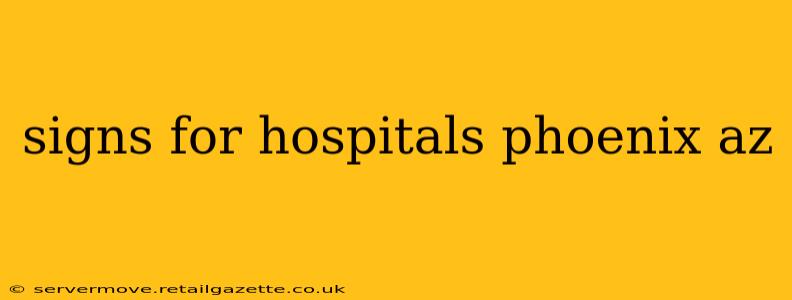 signs for hospitals phoenix az
