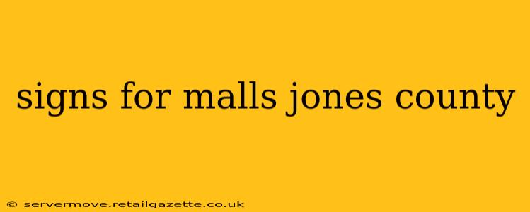 signs for malls jones county