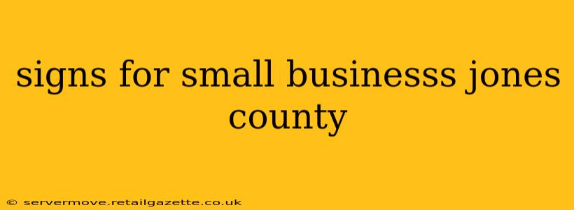 signs for small businesss jones county