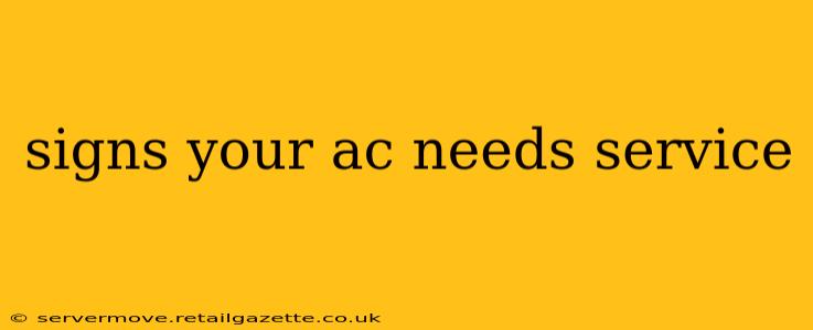 signs your ac needs service