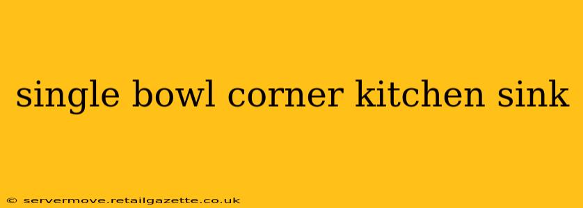 single bowl corner kitchen sink