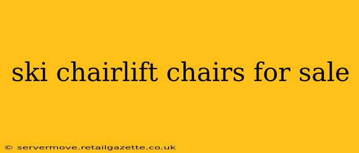 ski chairlift chairs for sale