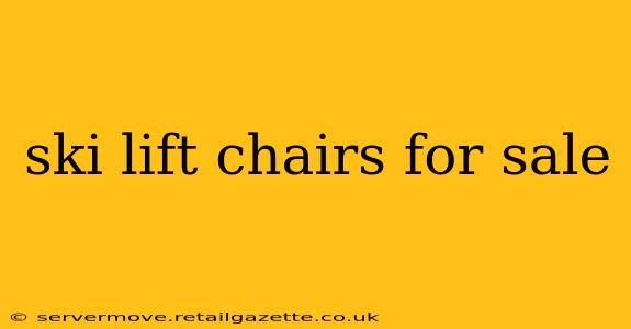 ski lift chairs for sale