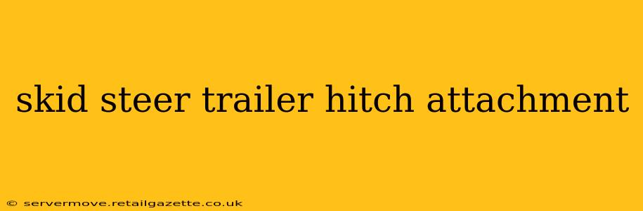skid steer trailer hitch attachment