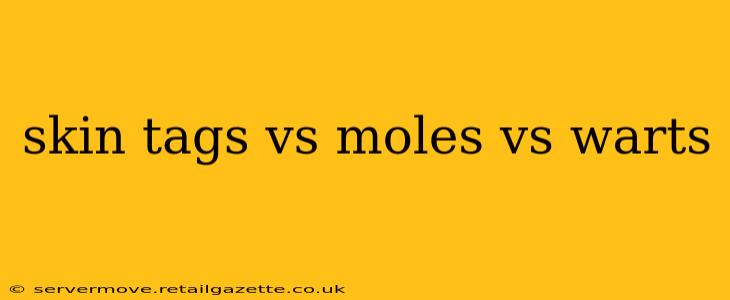 skin tags vs moles vs warts